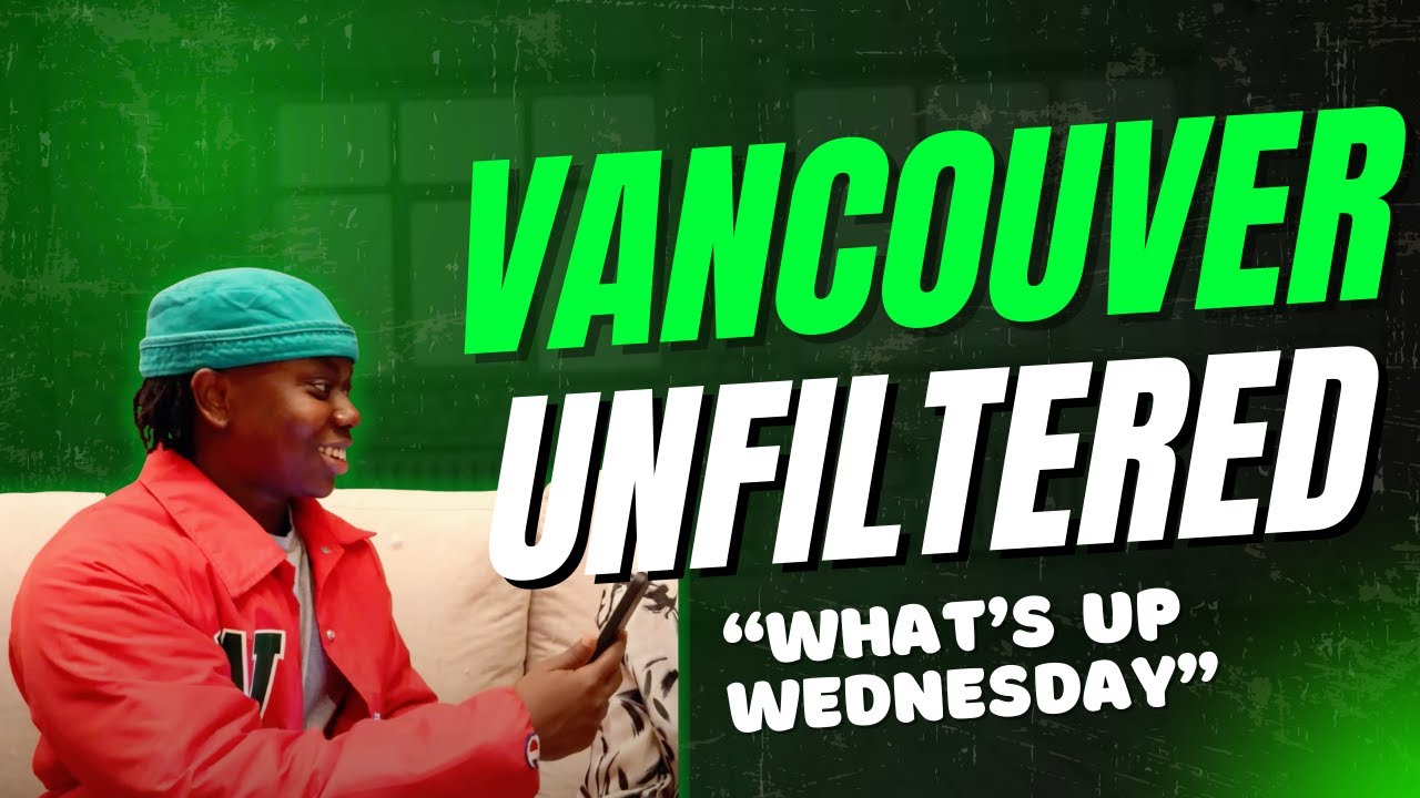 Vancouver Unfiltered WHATS UP WEDNESDAY